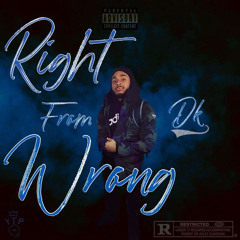 DK-Right From Wrong (Prod. by $urflord)