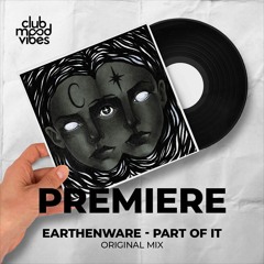 PREMIERE: Earthenware ─ Part Of It (Original Mix) [Armonia Records]