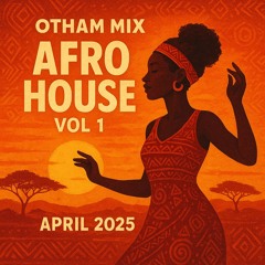 Øthamix – Afro House Vol. 1 (April 2025)