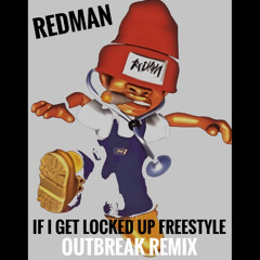 Redman - If I Get Locked Up Freestyle (Outbreak Remix)