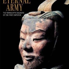 ⚡Read🔥PDF The Eternal Army: The Terracotta Soldiers of the First Emperor