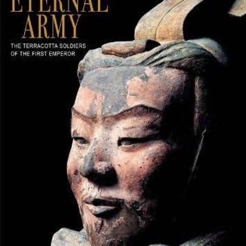⚡Read🔥PDF The Eternal Army: The Terracotta Soldiers of the First Emperor
