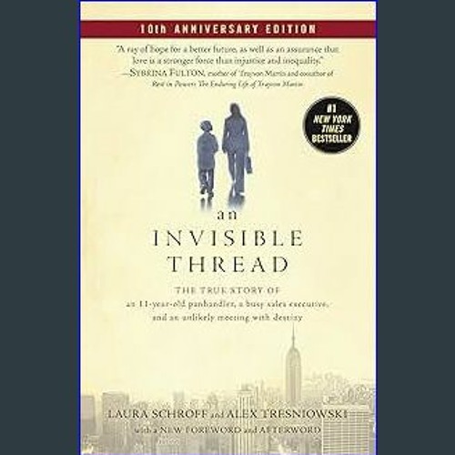 An Invisible Thread: The True Story of an 11-Year-Old Panhandler, a Busy  Sales Executive, and an Unlikely Meeting with Destiny See more