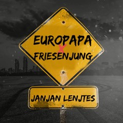 Europapa X Friesenjung Mashup ‐ Janjan Lentjes