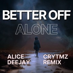 Alice Deejay - Better off Alone (Crytmz Hardstyle Edit) 2025 FREE DOWNLOAD