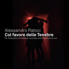 Col Favore delle Tenebre for Paetzold recorder and electronic (2007, rev. 2010)