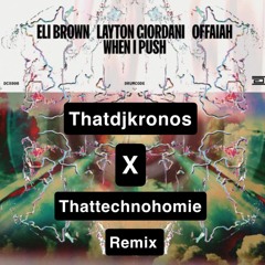 Eli Brown, Layton Giordani & OFFAIAH - When I Push (thatdjKronos & thattechnohomie Acid Remix)