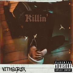 Killin' Prod. Vithegr8x