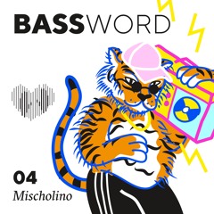 Bassword #4 - Mischolino
