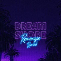 Dream Shore - Reminisce (Dilemmachine Remix)