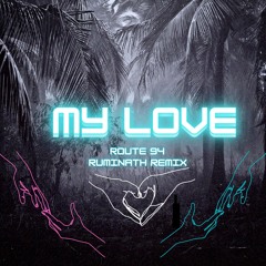 Route 94 My Love (Ruminath Remix)