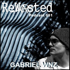 ReWasted Podcast 51 - Gabriel Wnz