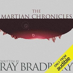 ( EoR ) The Martian Chronicles by  Ray Bradbury,Mark Boyett,Audible Studios ( UWk )