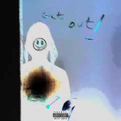 get out!