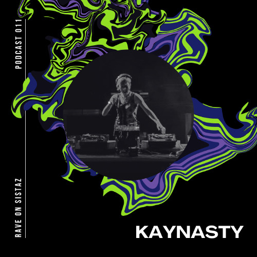 RAVE on sistaz podcast 011 - KAYNASTY