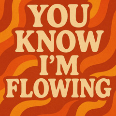 YOU KNOW I'M FLOWING (FAST!)