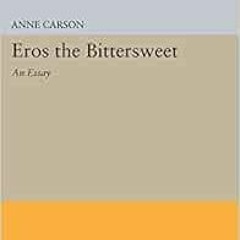 ❤️ Read Eros the Bittersweet: An Essay (Princeton Classics, 130) by Anne Carson