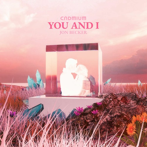 CADMIUM - You And I (feat. Jon Becker)