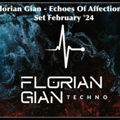 Florian Gian - Echoes Of Affection DJ Set February 24