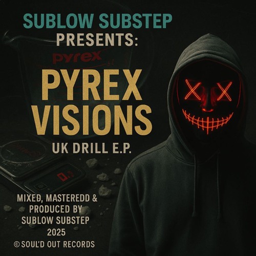 SUBLOW SUBSTEP - 6. PYREX VISIONS ‘PYREX VISIONS’ E.P 2025 ( UK DRILL INSTRUMENTAL )
