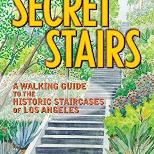 [Read] [EBOOK EPUB KINDLE PDF] Secret Stairs: A Walking Guide to the Historic Stairca