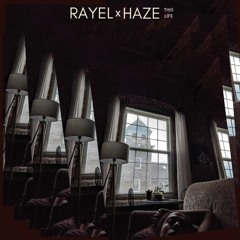 RAYEL (Feat. HAZE) x This Life