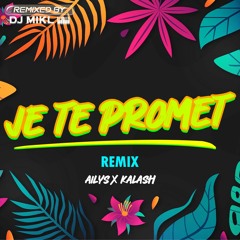 AILYS X KALASH X DJ MIKL - Je Te Promet Remix