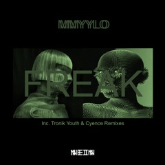 MMYYLO - Freak (Tronik Youth Remix)