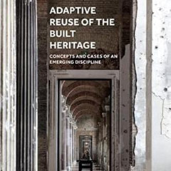 [FREE] EPUB 💚 Adaptive Reuse of the Built Heritage: Concepts and Cases of an Emergin