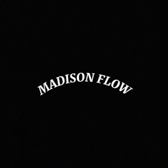 MADISON FLOW