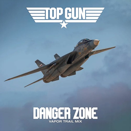 Top Gun - Danger Zone (Vapor Trail Mix)