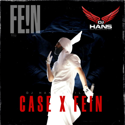 Case X Fein - DJ Hans Diljit