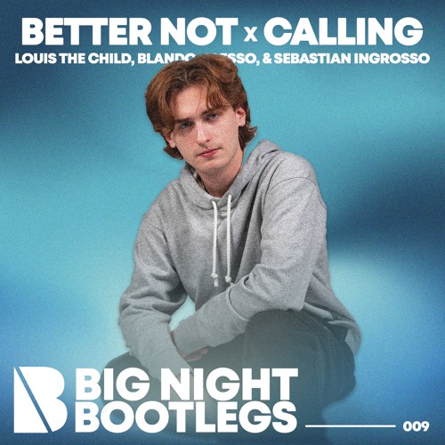 Louis The Child, Alesso, Sebastian Ingrosso, & Blando - Calling x Better Not (BreakBomb Edit)
