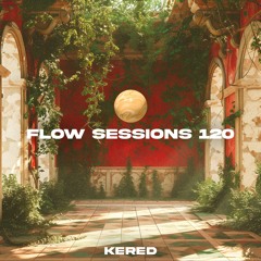 Flow Sessions 120 - Kered
