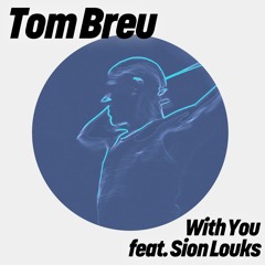TOM BREU ft. Sion Louks -  With You (Club Mix) [GET PHYSICAL]