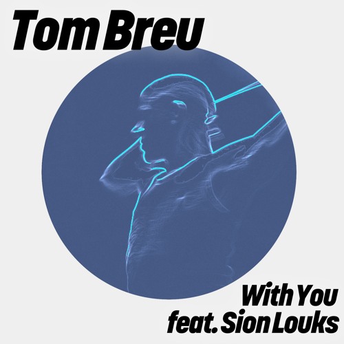 TOM BREU ft. Sion Louks -  With You (Club Mix) [GET PHYSICAL]
