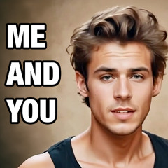 Me and You
