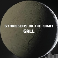 Strangers In The Night: Gall