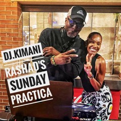 DJ. KIMANI RASHAD'S SUNDAY PRACTICA