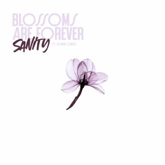 SANITY - Blossoms are Forever (ft. Jasmine Oakley)