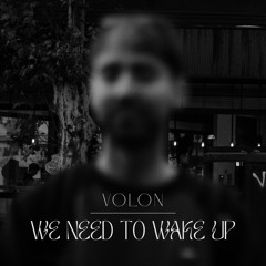 Volon - We need to wake up (Original mix) [Free Download]