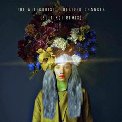 The Allegorist - Desired Changes (Suit Kei Remix)/ FREE DOWNLOAD