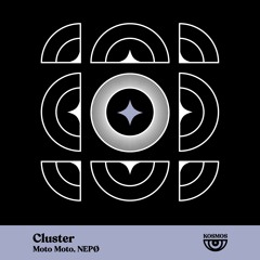 Moto Moto, NEPØ - Cluster [KOSMOS]