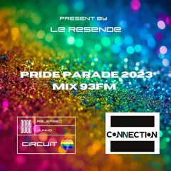 LE RESENDE ( PRIDE PARADE 2023 MIX93FM )