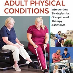 [Access] EPUB 📮 Adult Physical Conditions: Intervention Strategies for Occupational