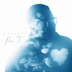 Kualyti - Por Ti (Prod.By KualytiMusik)