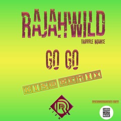 Rajahwild x Triple Bounce - Gogo (Clean) ( RISH REMIX )