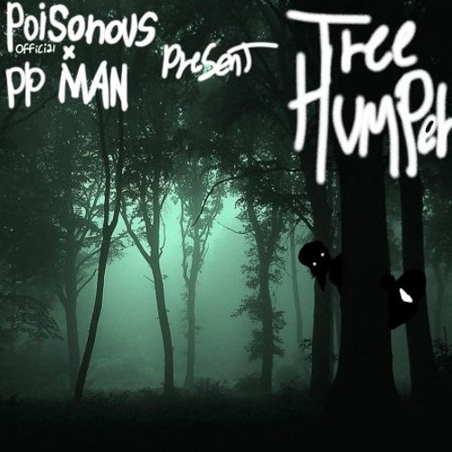 POISON x PP - Treehumper