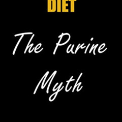 Access EPUB 📘 Gout Diet The Purine Myth: The food that really causes gout by  Rose S
