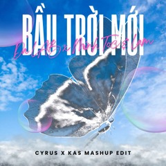 Bầu Trời Mới ( Cyrus x Kas Mashup & Edit ) - Da LAB x Minh Tốc & Lam *FREE DOWNLOAD*